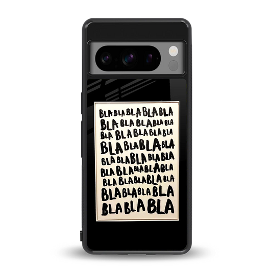 Bla Bla back phone cover | glass case for google pixel 8 pro