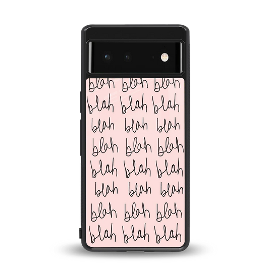 Blah Blah Blah back phone cover | glass case for google pixel 6