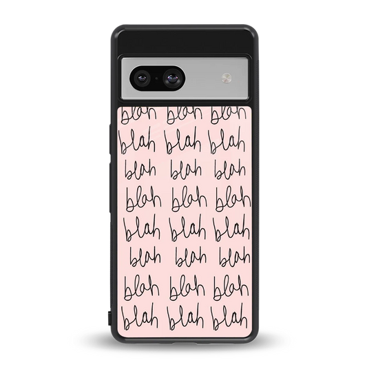 Blah Blah Blah back phone cover | glass case for google pixel 7a