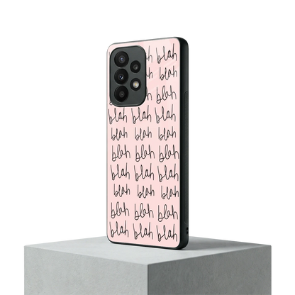 Blah Blah Blah samsung galaxy a23 mobile cover | shockproof glass phone case