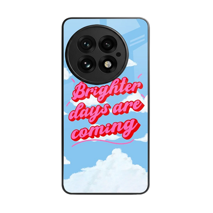 Brighter Days Are Coming back phone cover | glass case for oneplus 13