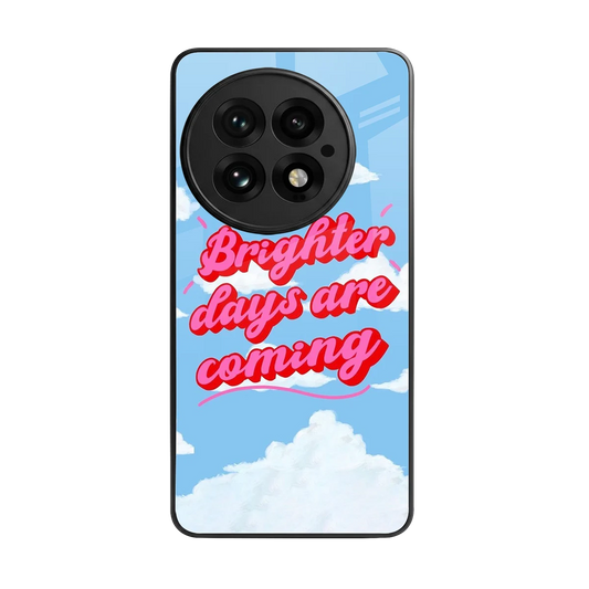 Brighter Days Are Coming back phone cover | glass case for oneplus 13
