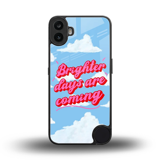 Brighter Days Are Coming back phone cover | glass case for cmf nothing phone 1