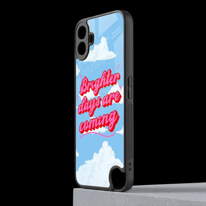 Brighter Days Are Coming cmf nothing phone 1 mobile cover | shockproof glass phone case