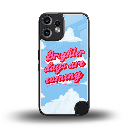 Brighter Days Are Coming back phone cover | glass case for cmf nothing phone 2 pro