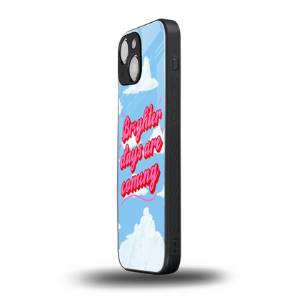 Brighter Days Are Coming iphone 13 mini mobile cover | shockproof glass phone case