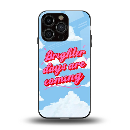 Brighter Days Are Coming back phone cover | glass case for iphone 13 pro