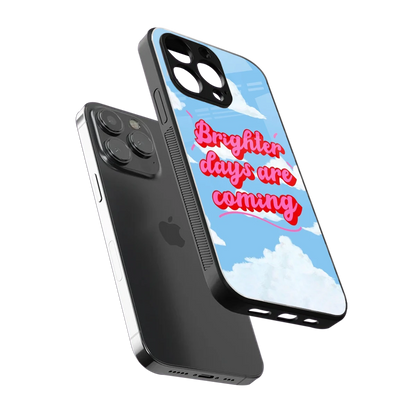 Brighter Days Are Coming sleek iphone 13 pro cover with tempered glass back and TPU edges