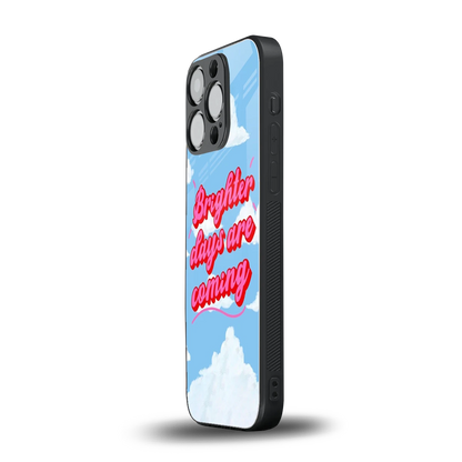 Brighter Days Are Coming iphone 13 pro mobile cover | shockproof glass phone case