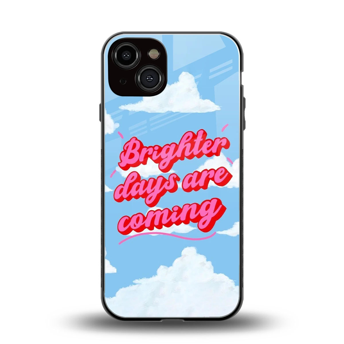 Brighter Days Are Coming back phone cover | glass case for iphone 13