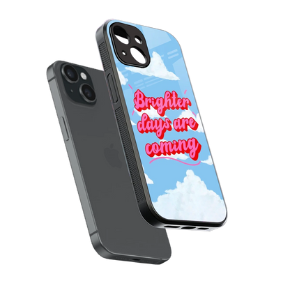 Brighter Days Are Coming sleek iphone 13 cover with tempered glass back and TPU edges
