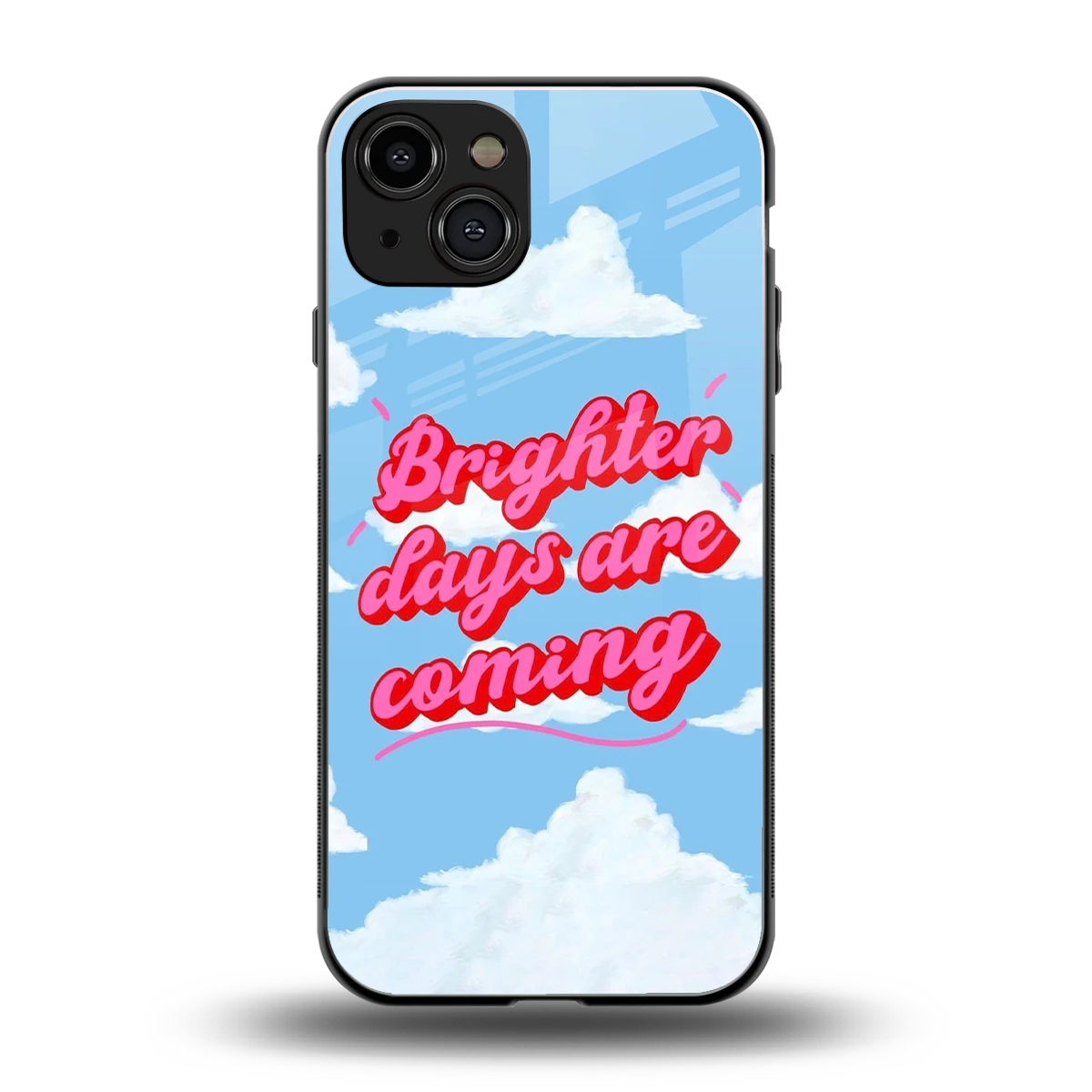 Brighter Days Are Coming back phone cover | glass case for iphone 15