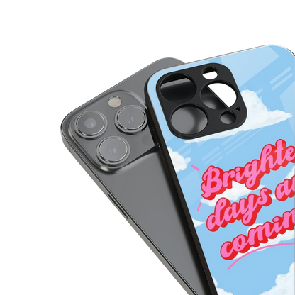 Brighter Days Are Coming Phone Case for Iphone 16 | Glass Case