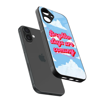 Brighter Days Are Coming sleek iPhone 16 cover with tempered glass back and TPU edges