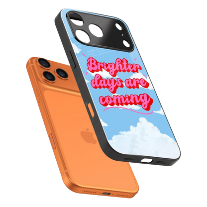 Brighter Days Are Coming sleek iphone 17 pro max cover with tempered glass back and TPU edges