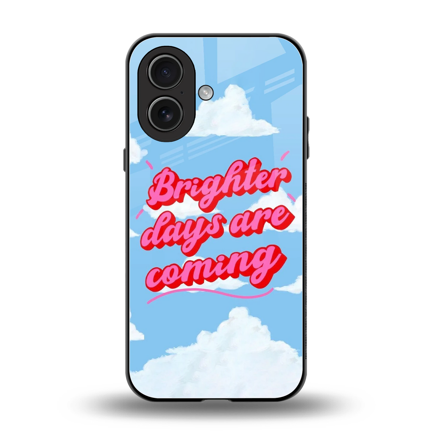 Brighter Days Are Coming back phone cover | glass case for iphone 17