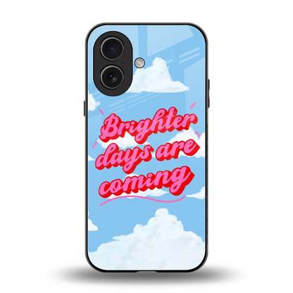 Brighter Days Are Coming back phone cover | glass case for iphone 17