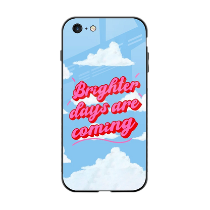 Brighter Days Are Coming back phone cover | glass case for iphone 6