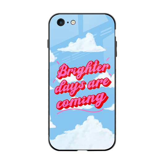 Brighter Days Are Coming back phone cover | glass case for iphone 6s plus