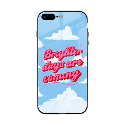 Brighter Days Are Coming back phone cover | glass case for iphone 7 plus
