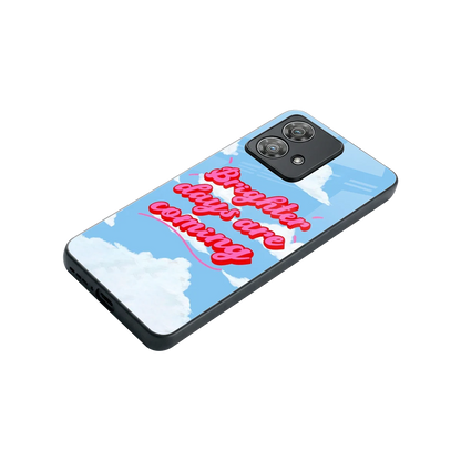 Brighter Days Are Coming stylish phone case for motorola edge 40 neo 5g | glossy glass and slim fit