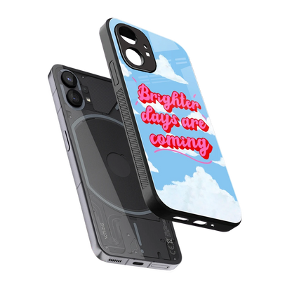Brighter Days Are Coming sleek nothing phone 1 cover with tempered glass back and TPU edges