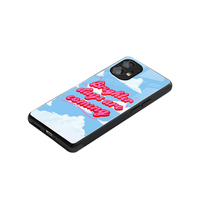 Brighter Days Are Coming stylish phone case for nothing phone 1 | glossy glass and slim fit
