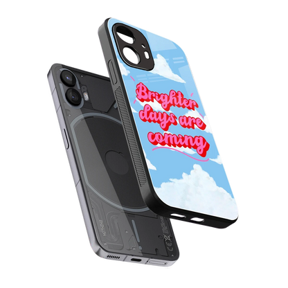 Brighter Days Are Coming sleek nothing phone 2 cover with tempered glass back and TPU edges