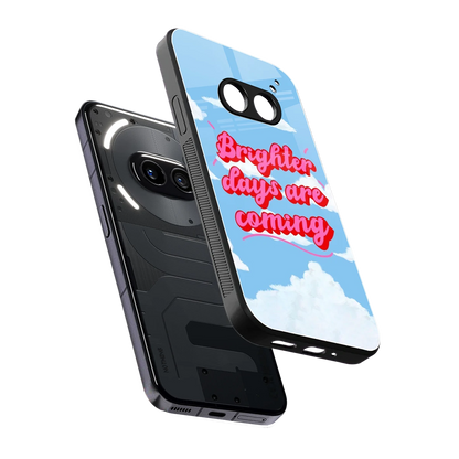 Brighter Days Are Coming sleek nothing phone 2a plus cover with tempered glass back and TPU edges