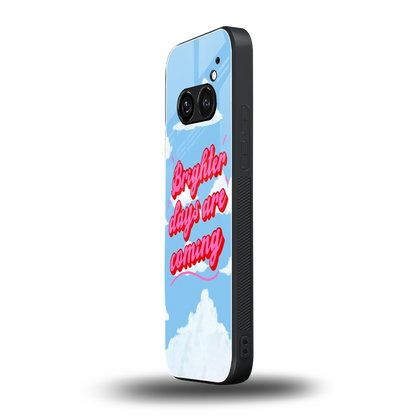 Brighter Days Are Coming nothing phone 2a plus mobile cover | shockproof glass phone case