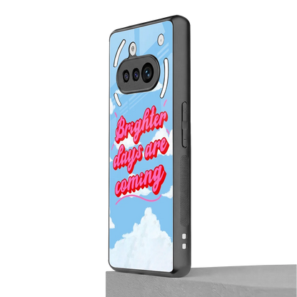 Brighter Days Are Coming nothing phone 3a mobile cover | shockproof glass phone case