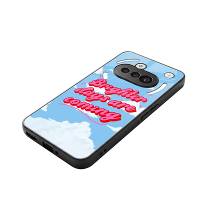 Brighter Days Are Coming stylish phone case for nothing phone 3a | glossy glass and slim fit
