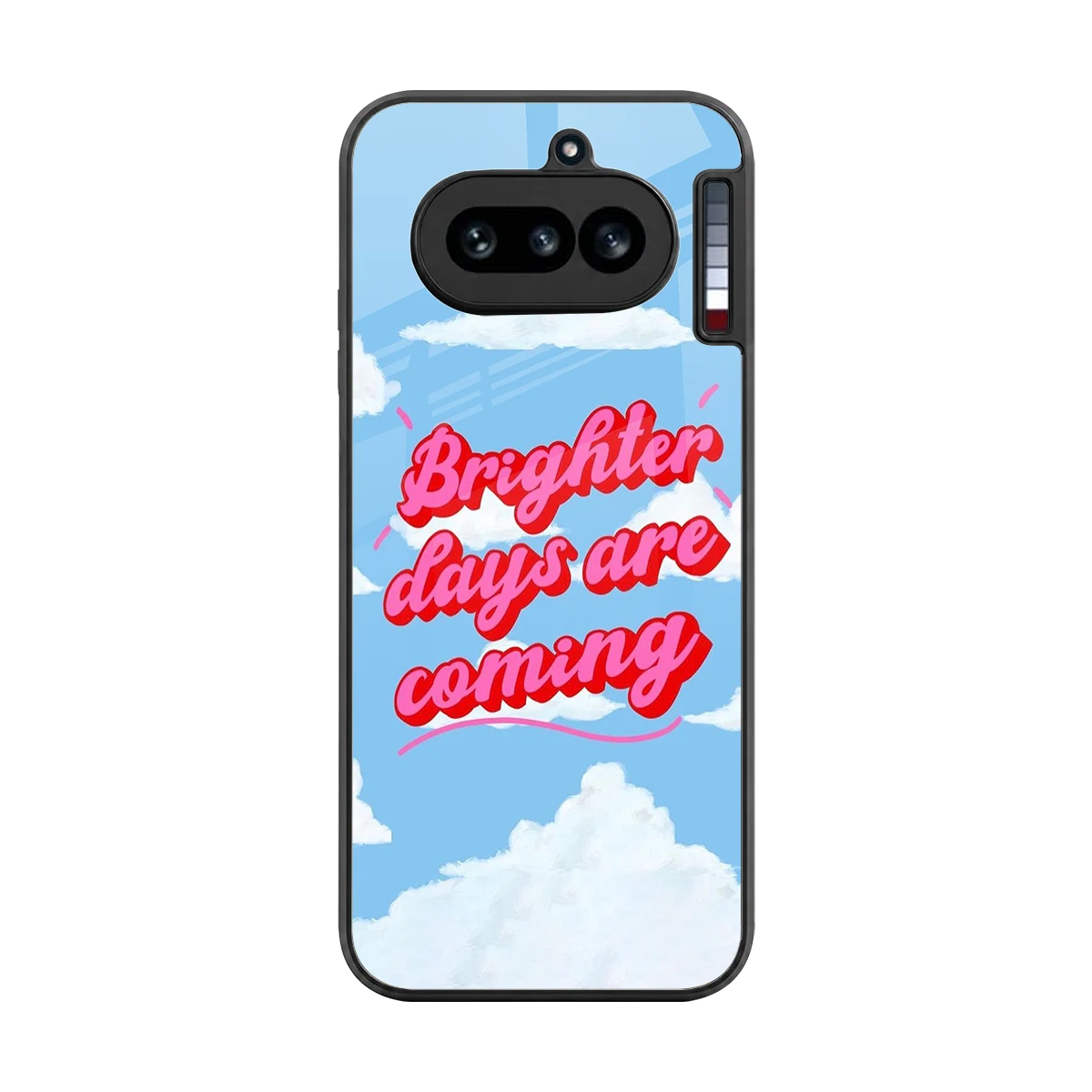 Brighter Days Are Coming back phone cover | glass case for nothing phone 4a