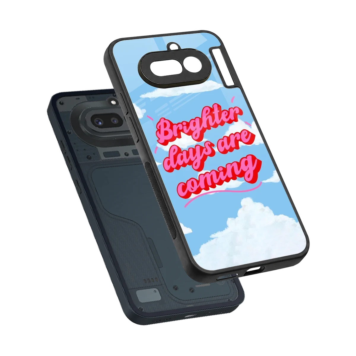 Brighter Days Are Coming sleek nothing phone 4a cover with tempered glass back and TPU edges