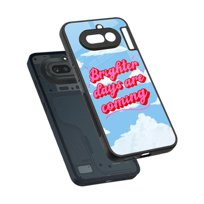 Brighter Days Are Coming sleek nothing phone 4a cover with tempered glass back and TPU edges