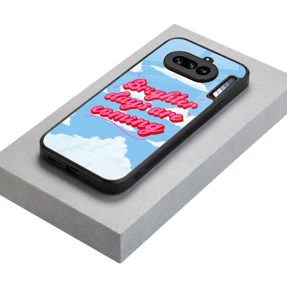 Brighter Days Are Coming stylish phone case for nothing phone 4a | glossy glass and slim fit