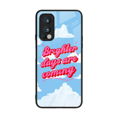 Brighter Days Are Coming back phone cover | glass case for oneplus nord 2