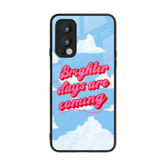 Brighter Days Are Coming back phone cover | glass case for oneplus nord 2