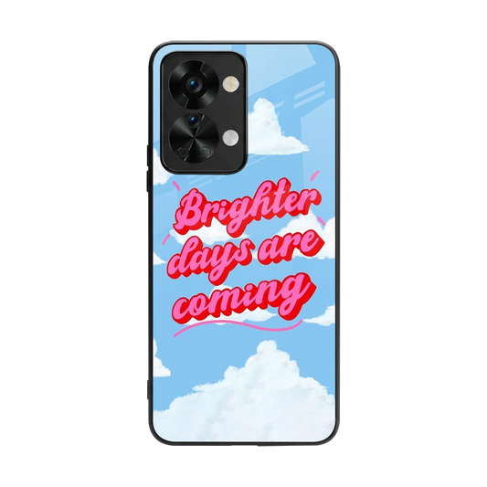 Brighter Days Are Coming back phone cover | glass case for oneplus nord 2t