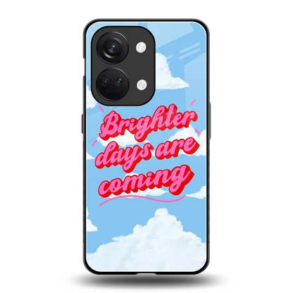 Brighter Days Are Coming back phone cover | glass case for oneplus nord 3