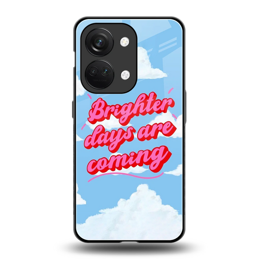 Brighter Days Are Coming back phone cover | glass case for oneplus nord 3