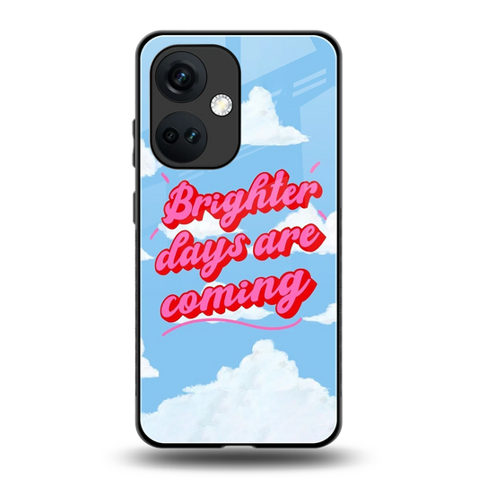 Brighter Days Are Coming back phone cover | glass case for oneplus nord ce 3