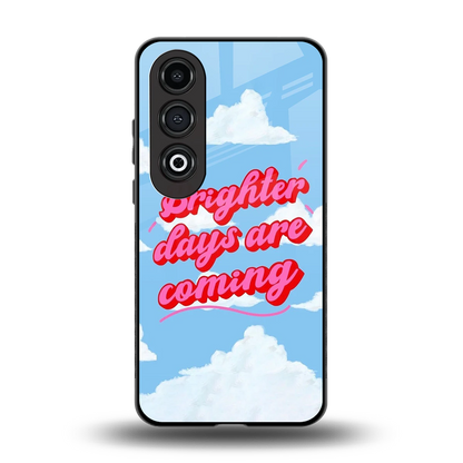 Brighter Days Are Coming back phone cover | glass case for oneplus nord ce 4