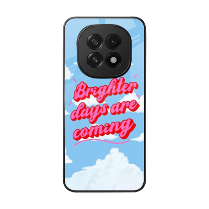 Brighter Days Are Coming back phone cover | glass case for oppo f29 5g