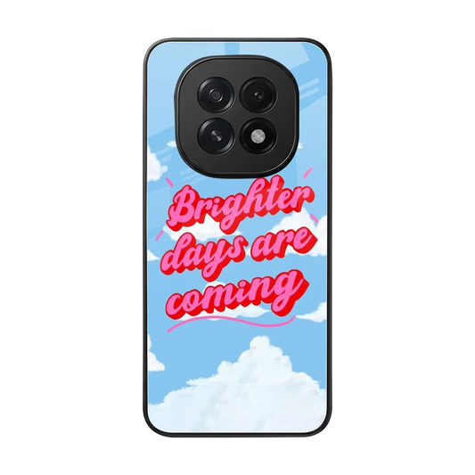 Brighter Days Are Coming back phone cover | glass case for oppo f29 5g