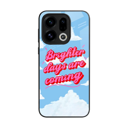 Brighter Days Are Coming back phone cover | glass case for oppo find x9