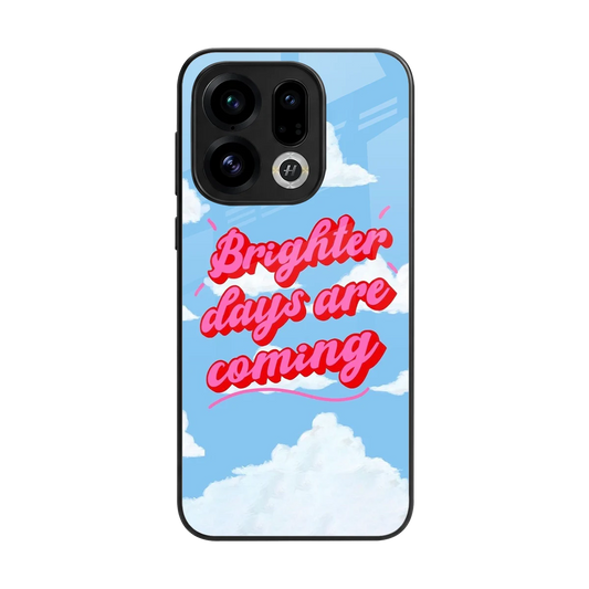 Brighter Days Are Coming back phone cover | glass case for oppo find x9