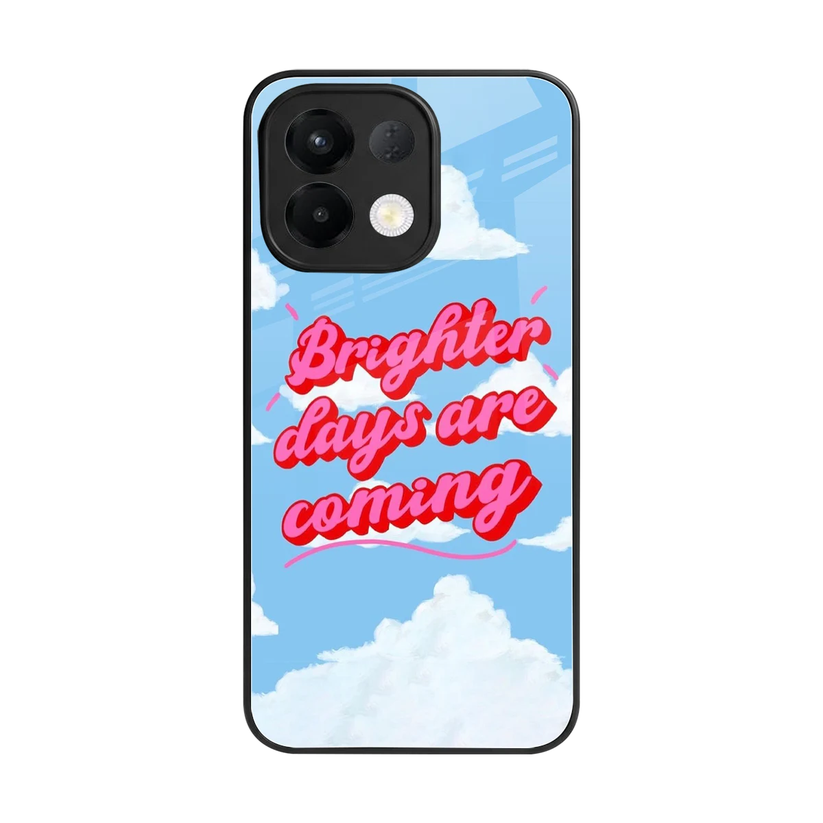 Brighter Days Are Coming back phone cover | glass case for oppo k13 5g