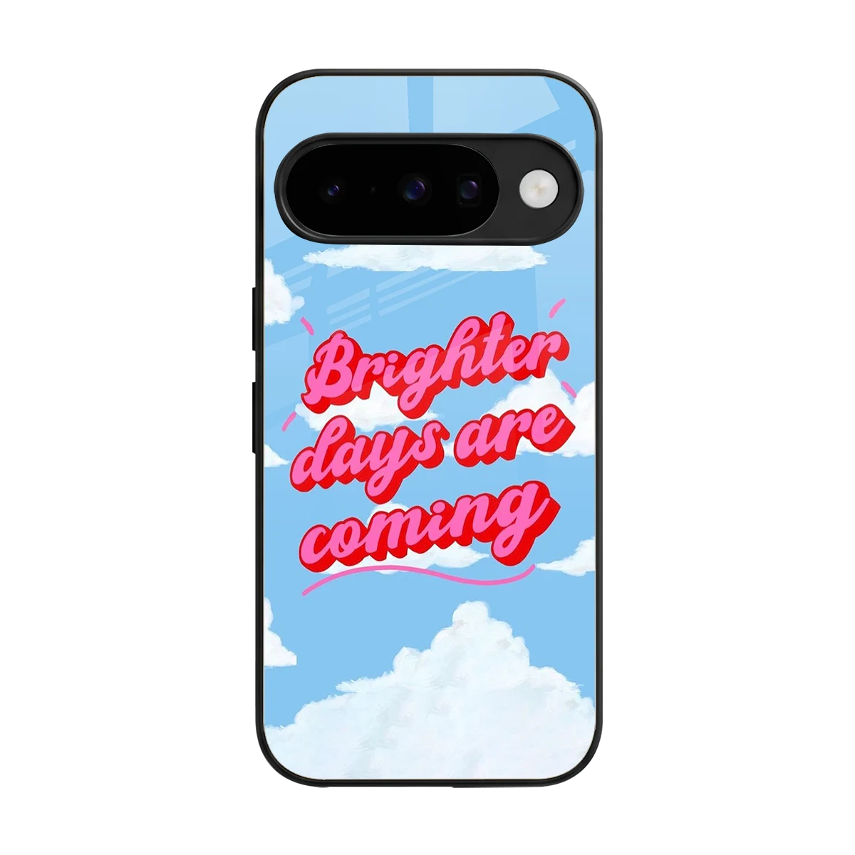 Brighter Days Are Coming back phone cover | glass case for google pixel 10
