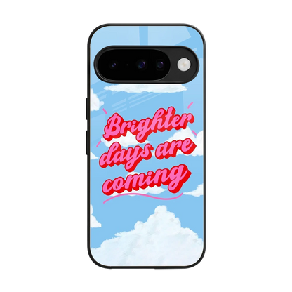 Brighter Days Are Coming back phone cover | glass case for google pixel 10